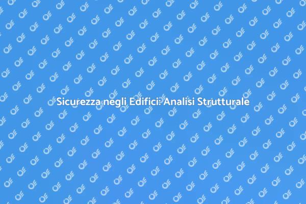 Sicurezza e Stabilità: Analisi Strutturale