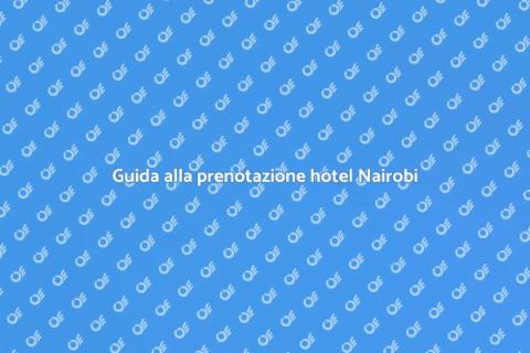 Prenotare hotel a Nairobi facilmente