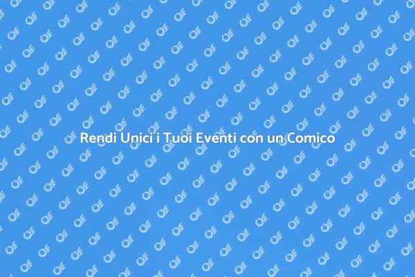 Divertimento Assicurato con un Comico!