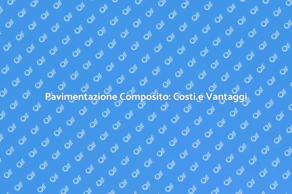 Pavimentazione in Composito: Vantaggi e Costi