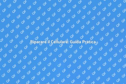 Riparazione Cellulare: Servizio Essenziale
