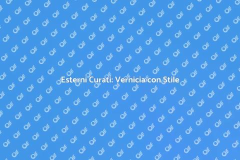 Verniciare gli Esterni: Stile e Protezione