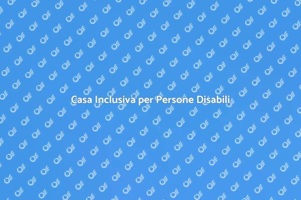 Accessibilità Domestica per Tutti