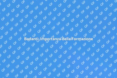 Formazione Badanti: Qualità Assistenza