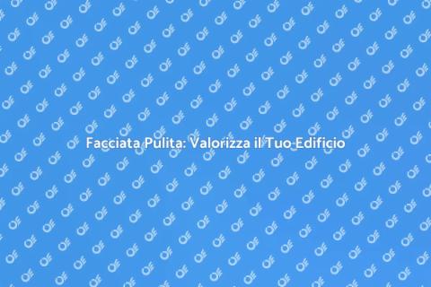 Pulire la Facciata: Rinnova la Tua Casa