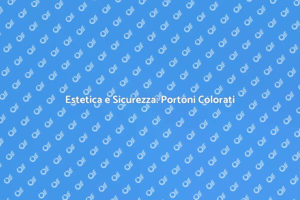 Trasforma la Tua Casa con un Portone Colorato
