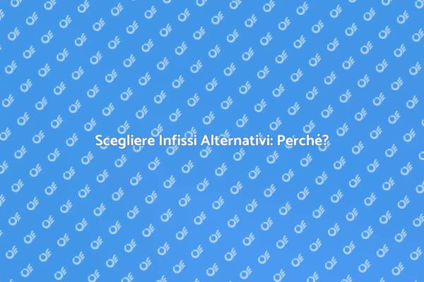 Alternative agli Infissi in PVC