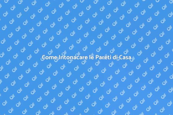 Intonacatura: Trasforma la Tua Casa