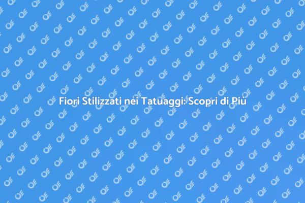 Fiori Stilizzati: L'Arte del Tatuaggio