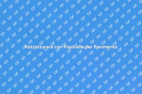 Installazione Piastrelle per Pavimento