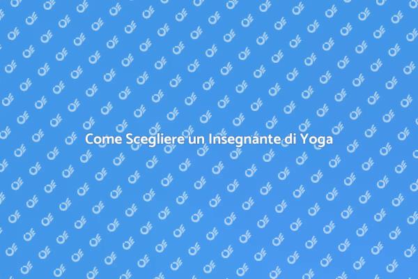 Insegnante di Yoga: La Scelta Giusta