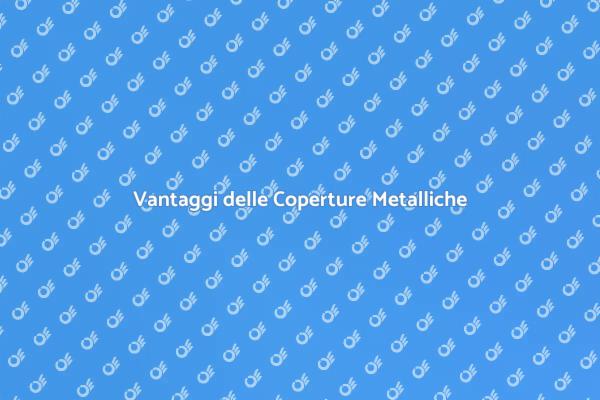 Innovazione nelle Coperture Metalliche