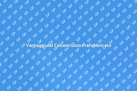 Calcestruzzo Prefabbricato: Innovazione