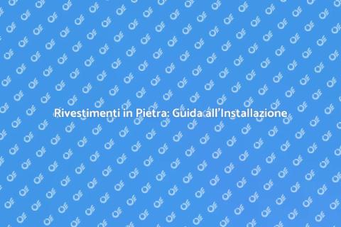 Rivestimenti in Pietra: Eleganza e Durabilità
