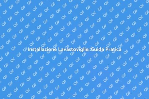 Lavastoviglie a Incasso: Installazione Facile