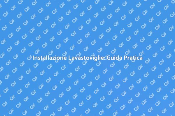 Come Installare una Lavastoviglie a Incasso