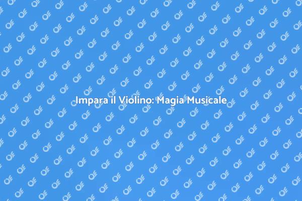 La Magia del Violino e la Musica