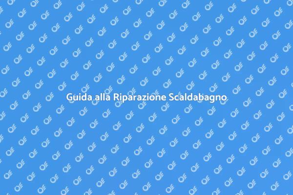 Come Riparare Uno Scaldabagno