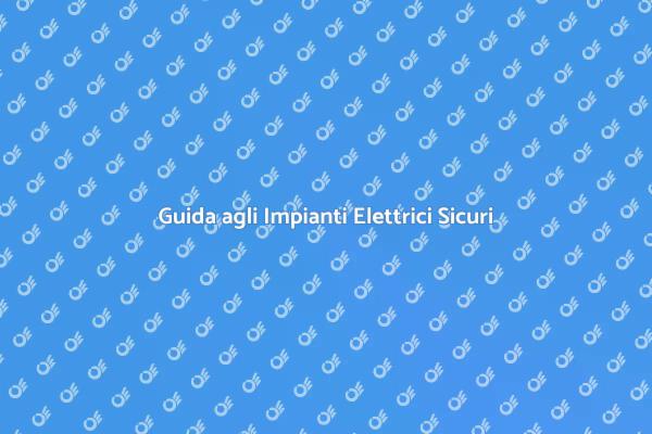Impianti Elettrici: Sicurezza e Funzionalità