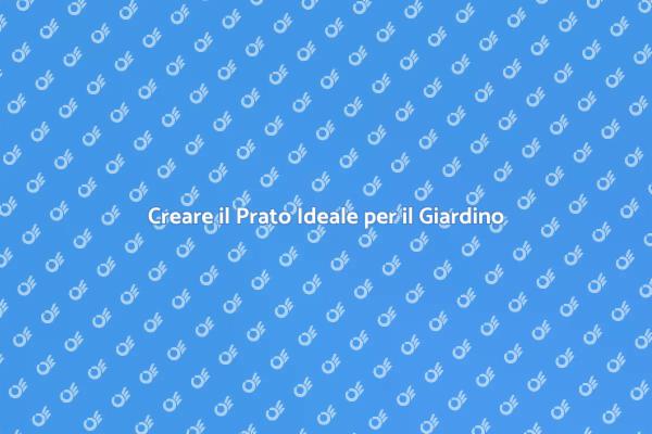 Come Ottenere un Prato Perfetto