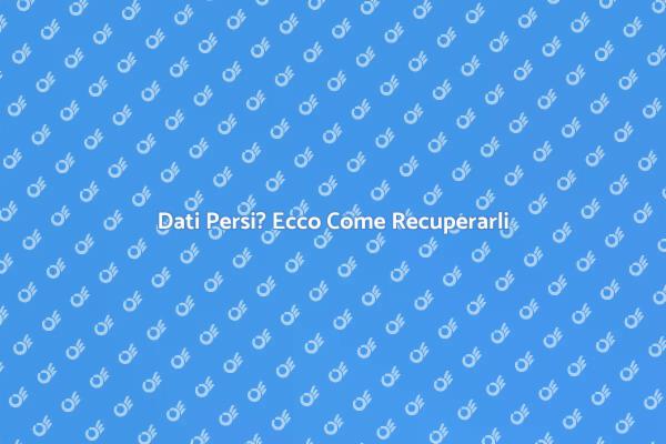 Come Recuperare Dati Perduti