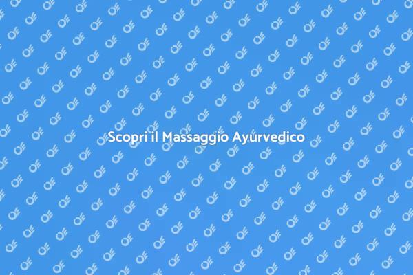 Raggiungi l'Equilibrio con il Massaggio Ayurvedico