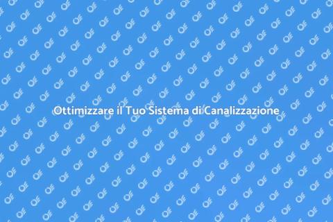 Potenziare il Sistema di Canalizzazione
