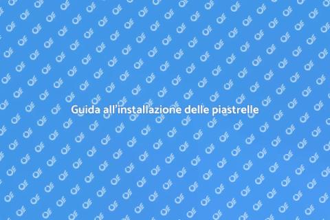 Installare le piastrelle: guida pratica