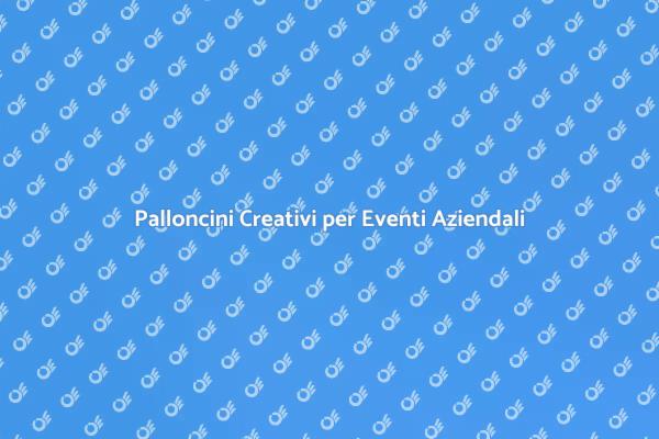 Palloncini: l'arte per eventi aziendali
