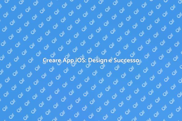 Progettazione App iOS: Ecco Come Fare