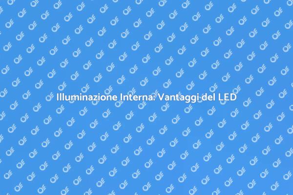 LED: Illumina i Tuoi Spazi Interni