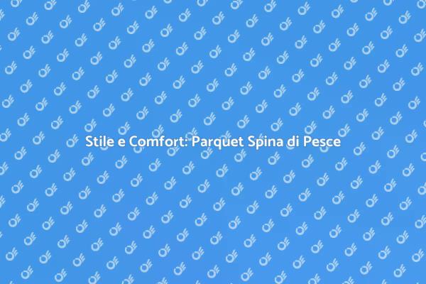 Eleganza del Parquet a Spina di Pesce
