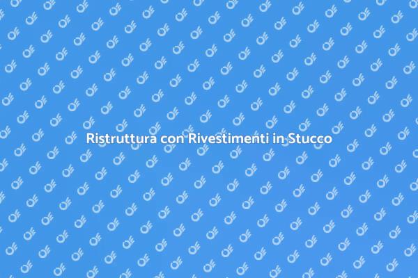 Rivestimenti in Stucco: Rinnova la Tua Casa