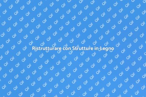 Struttura in Legno: Ristruttura con Stile
