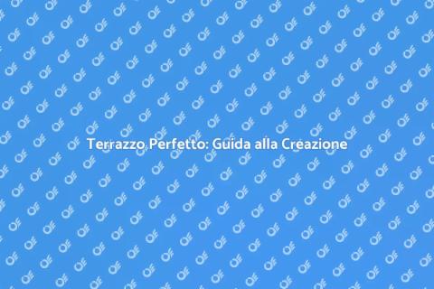 Costruire un Terrazzo: Spazi Esterni
