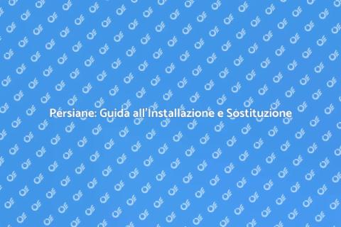 Installazione e Sostituzione Persiane