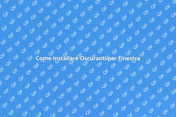 Installazione Facile di Oscuranti Finestra