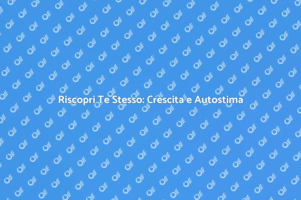 Migliora la Tua Autostima Oggi