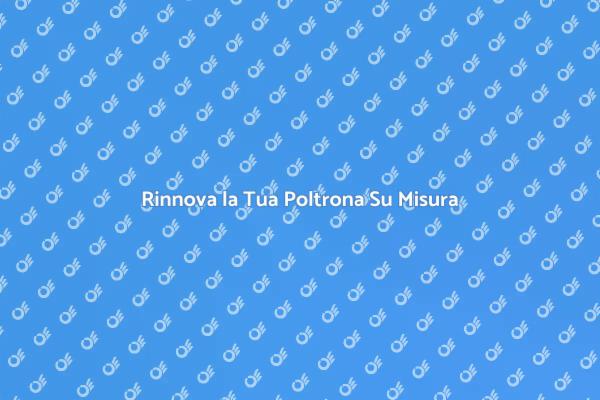 Valorizza la Tua Poltrona Su Misura