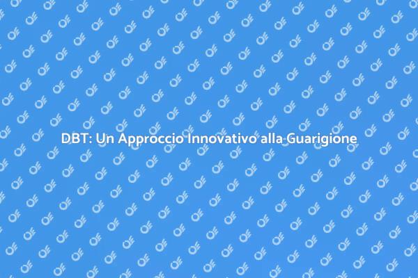 Terapia DBT: Un Percorso di Guarigione