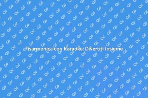 Fisarmonica Karaoke: Divertimento Assicurato