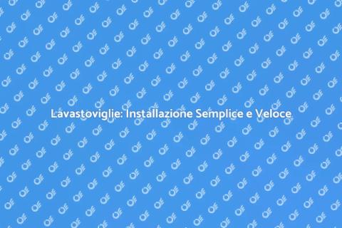 Installazione Lavastoviglie Affidabile