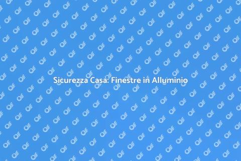 Finestre Blindate: Sicurezza in Alluminio