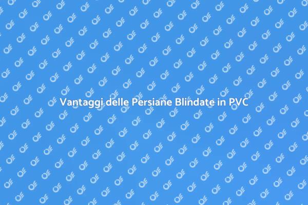 Protezione e Stile con Persiane Blindate