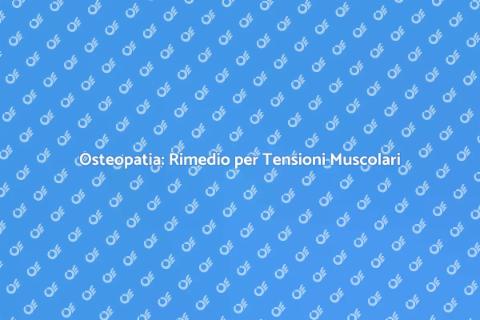 Trattamento Osteopatico per Tensioni