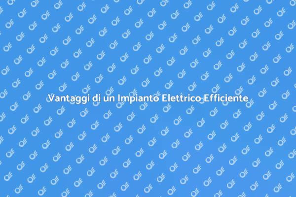 Ottimizza il Tuo Impianto Elettrico
