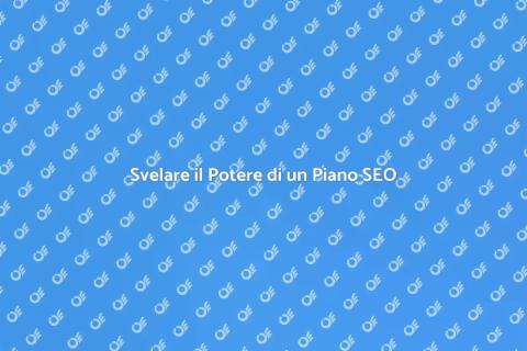Piano SEO: Svelare il Potere Digitale