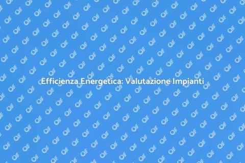 Valutazione Prestazioni Impianti Energetici
