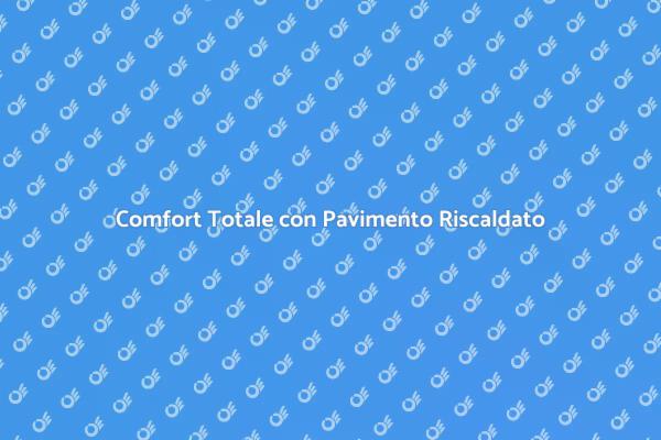 Riscaldamento a Pavimento: Una Scelta Intelligente