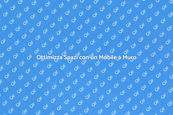 Mobile a Muro: Stile e Funzionalità